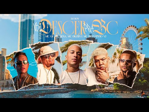 MC GP, MC Dena, MC Dkziin e MC Brenninho VJ - Vou Descer pra BC (DJ Boy) - Áudio Oficial 