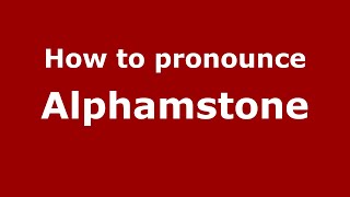 How to pronounce Alphamstone