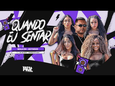 AS FADAS, BOLA CH, NK NO BEAT, RENNAN NO BEAT - QUANDO EU SENTAR