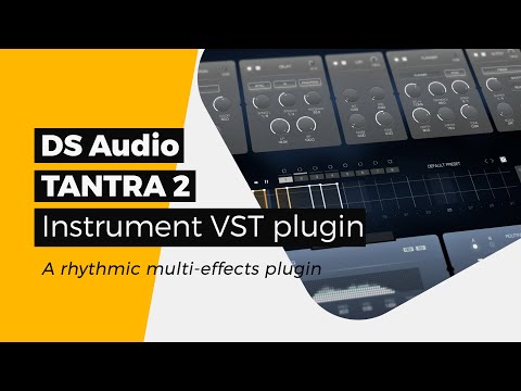 🎶TANTRA 2 - An effect VST plugin by DS Audio - A rhythmic multi-effects plugin - All presets