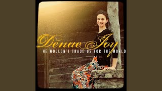 He Wouldn&#39;t Trade Us for the World