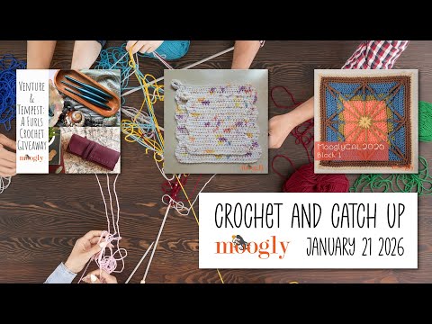 Crochet and Catch Up with Moogly - January 21, 2026