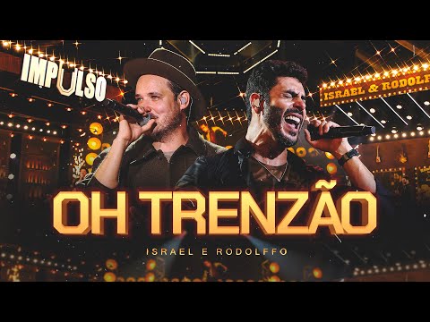 Israel & Rodolffo - Oh Trenzão (Impulso)
