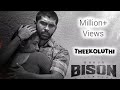 Theekoluthi Bison Kaalamaadan Dhruv Vikram Anupama Parameshwaran Mari Selvaraj Nivas K Prasanna