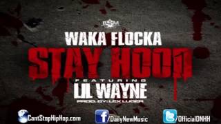 Waka Flocka   Stay Hood Feat  Lil Wayne Prod  by Lex Luger