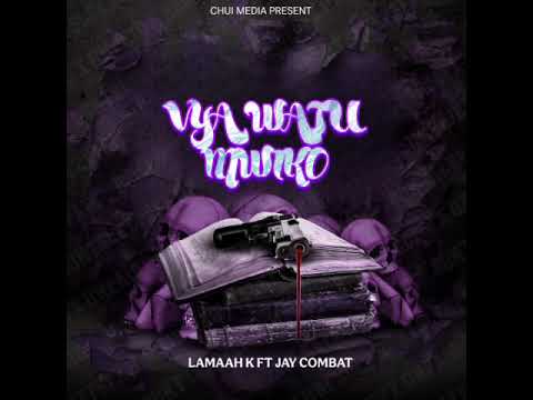 Lamaah K Ft Jay Combat - Vya Watu Mwiko  Official Audio