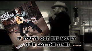 Merle Haggard - If You&#39;ve Got the Money I&#39;ve Got the Time (2001)
