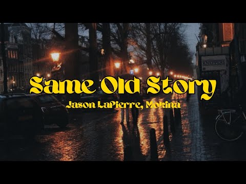 SAME OLD STORY - JASON LAPIERRE, MOKINA LYRICS