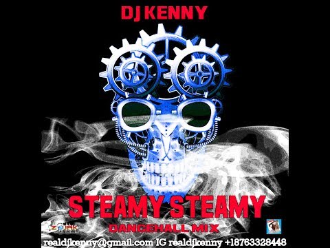 DJ KENNY STEAMY STEAMY DANCEHALL MIX MAR 2018