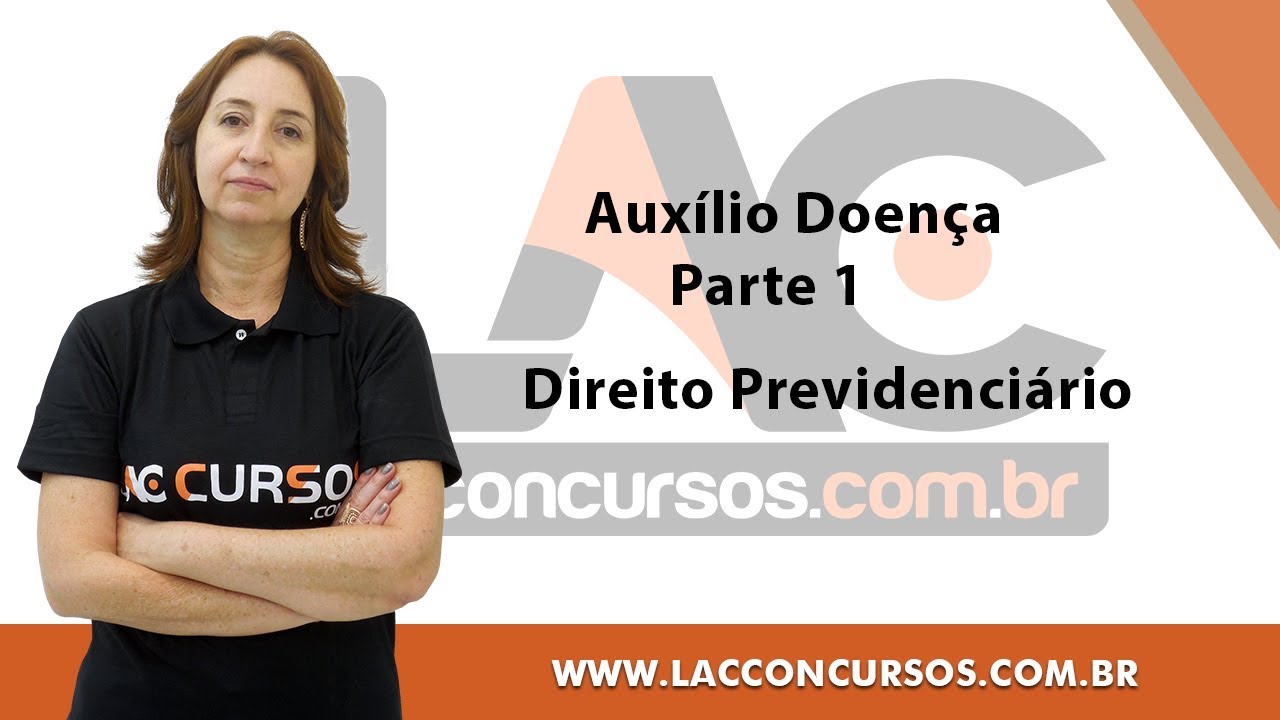 Direito Previdenciário  - Auxílio Doença -   Parte 1