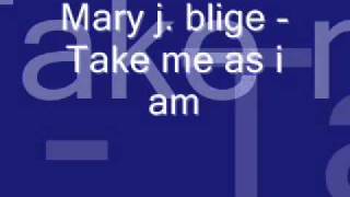 Mary j. blige - Take me as i am