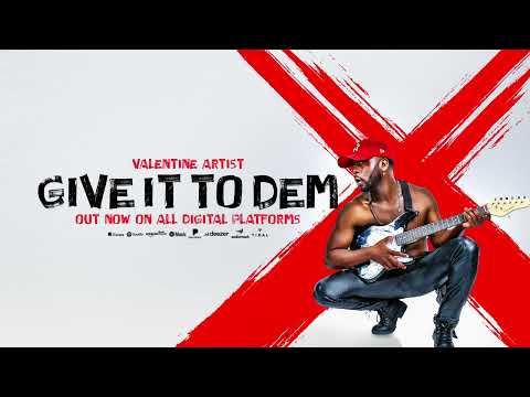 VALENTINE ARTIST - GIVE IT TO DEM (OFFICIAL AUDIO)