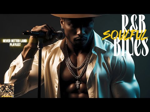 Lay Back and Destress | R&B Soulful Blues | Never Better Land Playlist