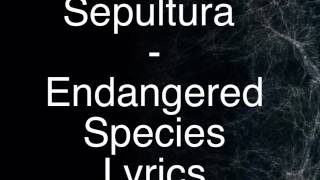 Sepultura - Endangered species lyrics