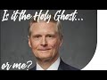 David A. Bednar | Is it the Holy Ghost or Me?