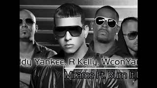 Daddy Yankee ✘ Wisin &amp; Yandel ✘ R. Kelly ✘  Burn it up - Mirame ✘remi✘