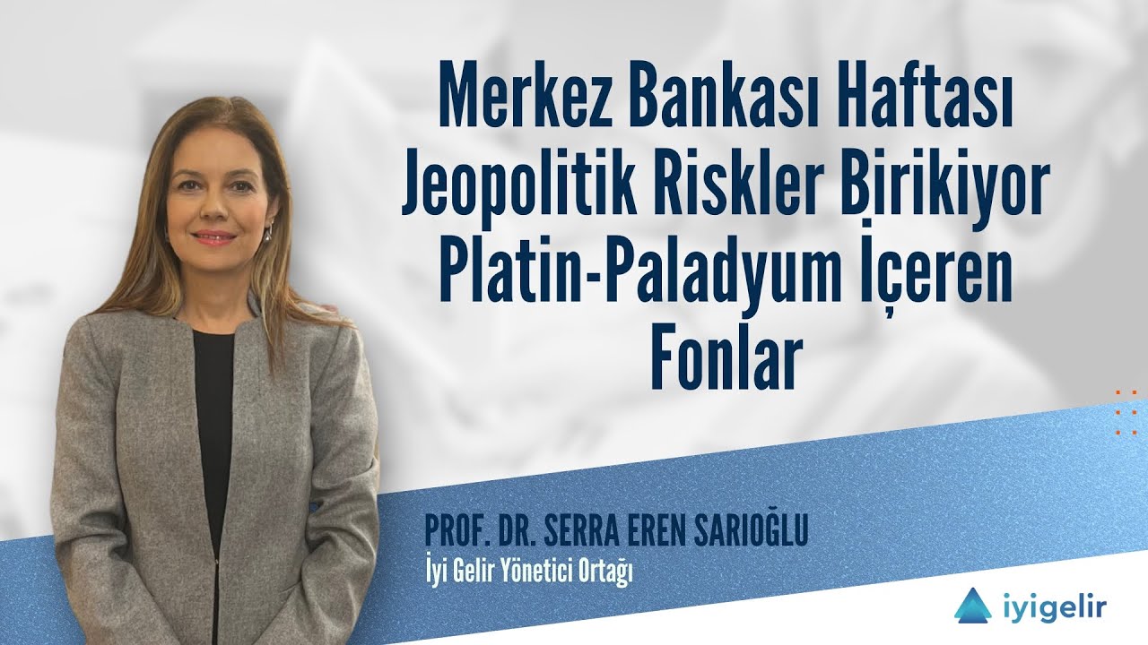 Merkez Bankası Haftası | Jeopolitik Riskler Birikiyor | Platin-Paladyum İçeren Fonlar