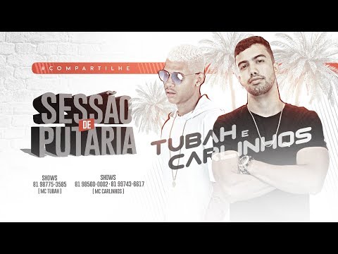 MC TUBAH E MC CARLINHOS - SESSÃO DE PUTARIA