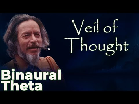 Alan Watts - "Veil of Thought" over Binaural Beats - Theta Waves - 4.15 Hz