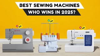 Best Sewing Machines 2025 [watch before you buy]