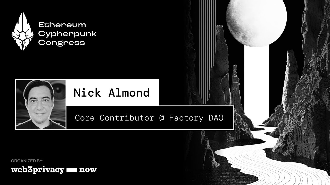 Nick Almond [FactoryDAO] x Ethereum Cypherpunk Congress
