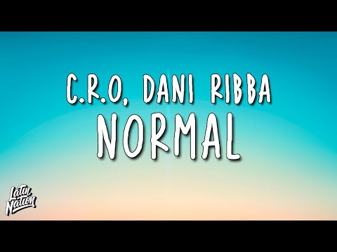 C.R.O, Dani Ribba - NORMAL  (Lyrics/Letra)