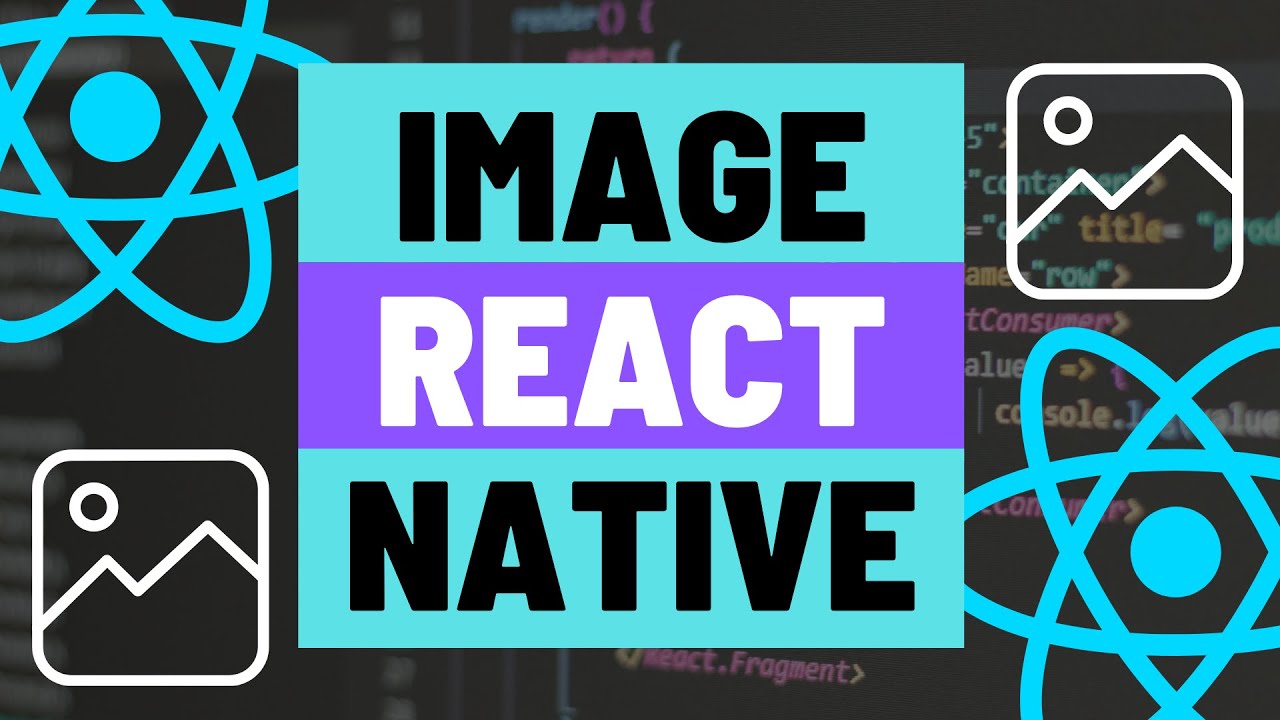 React Native Image - Resize Mode, Image Source, Accessibility and Blur Radius