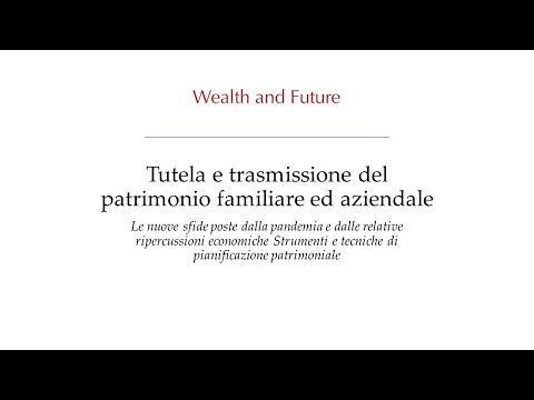 , title : 'Webinar: Wealth and Future - Tutela e trasmissione del patrimonio familiare ed aziendale'