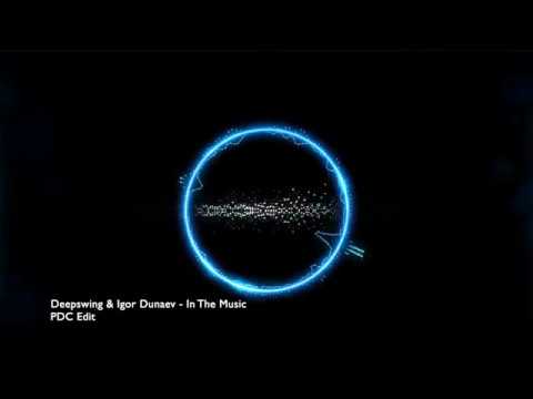 Deepswing & Igor Dunaev - In the Music (PDC Edit) Video Version
