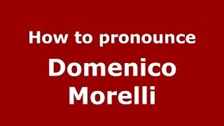 How to pronounce Domenico Morelli