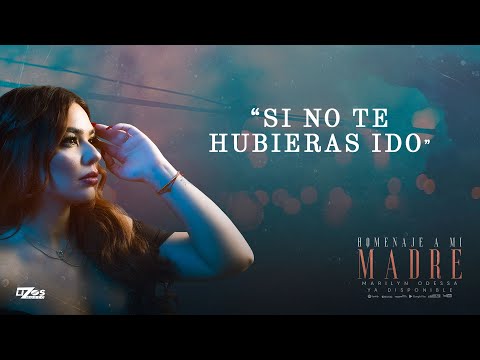 MARILYN ODESSA - SI NO TE HUBIERAS IDO (LETRA)