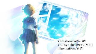 【synthesizerV】WOW【Yamabouzu】