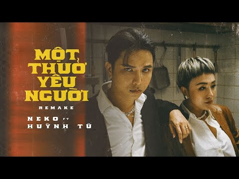 [OFFICIAL MV] Một Thuở Yêu Người Remake - Neko Ft Huỳnh Tú