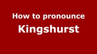 How to pronounce Kingshurst