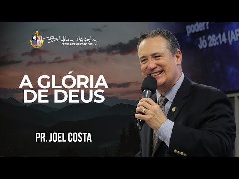 A Glória de Deus - Pr. Joel Costa