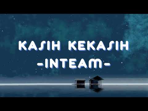 KASIH KEKASIH - INTEAM // LIRIK AESTHETIC