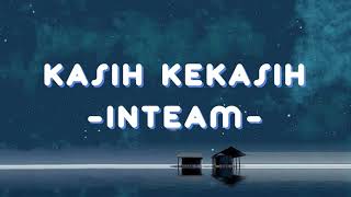 Download lagu KASIH KEKASIH - INTEAM // LIRIK AESTHETIC mp3