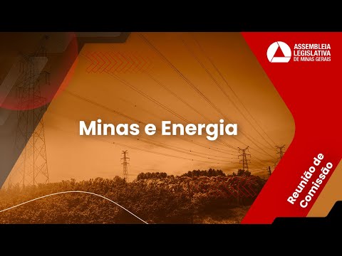 11/02/2026 10:00 - Comissão de Minas e Energia