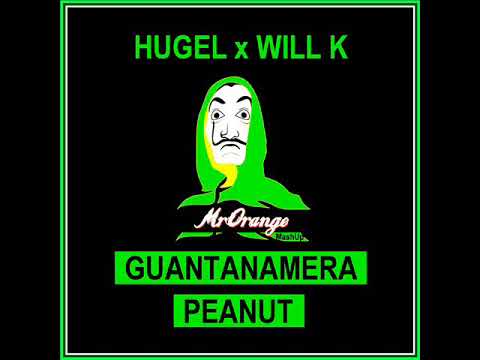 Hugel x Will K - Guantanamera Peanut (MrOrange MashUp)