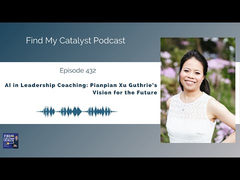 AI in Leadership Coaching: PianPian Xu Guthrie's Vision for the Future
