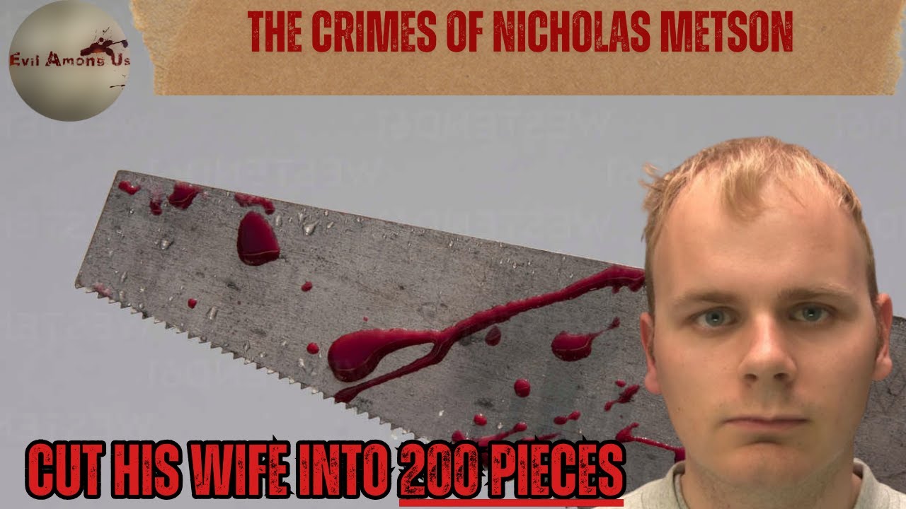 The Horrific Crimes of Nicholas Metson [True Crime Documentary]