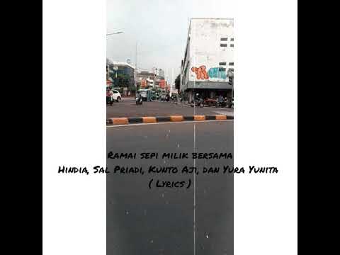 Hindia, Sal Priadi, Kunto Aji, dan Yura Yunita - Ramai Sepi Bersama ( Lyrics )