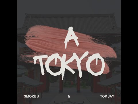 A Tokyo - Smoke J & Top Jay