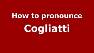 How to pronounce Cogliatti