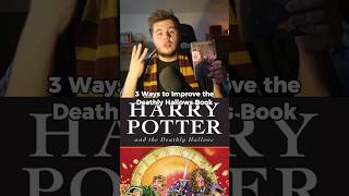 How to Improve the Deathly Hallows Book