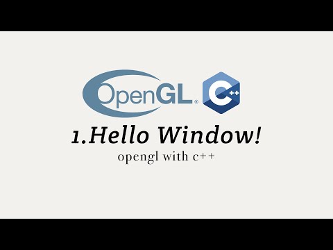 OpenGL with C++ 1: Hello Window!