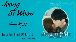 Jeong Se Woon (정세운) – Good Night Lyrics HAN-ROM-INDO Touch Your Heart 진심이 닿다 OST Part. 5