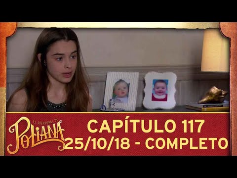 As Aventuras de Poliana | capítulo 117 - 25/10/18, completo