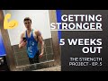 PREP IS HEATING UP - Updates 5 Weeks Out | The Strength Project - Ep. 5