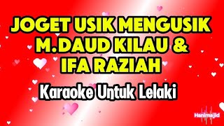 Download lagu Joget Usik Mengusik M.Daud Kilau Ifa Raziah KARAOKE UNTUK LELAKI mp3 Download lagu Joget Usik Mengusik M.Daud Kilau Ifa Raziah KARAOKE UNTUK LELAKI mp3